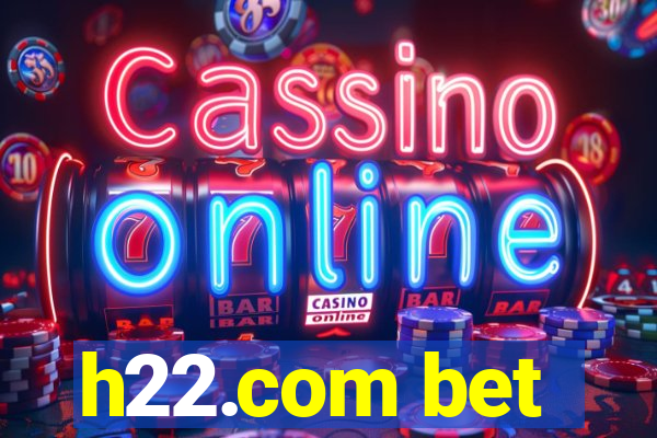 h22.com bet